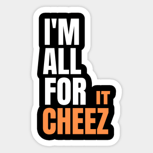 I'm all for cheez-it Sticker